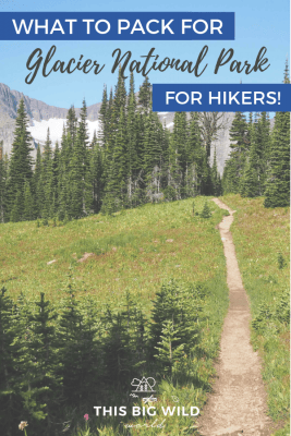 Glacier National Park Packing List for Hikers: A Prepared Girl’s Guide ...