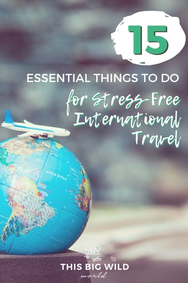 International travel can be stressful, but it doesn't have to be. These essential 15 things to do before every trip abroad will have you feeling stress-free and ready for whatever comes your way while you're traveling. pre travel checklist | to do list before international travel | what to do before traveling abroad | the essential international travel checklist #traveltips #internationaltravelchecklist #thingstodobeforetravelingabroad
